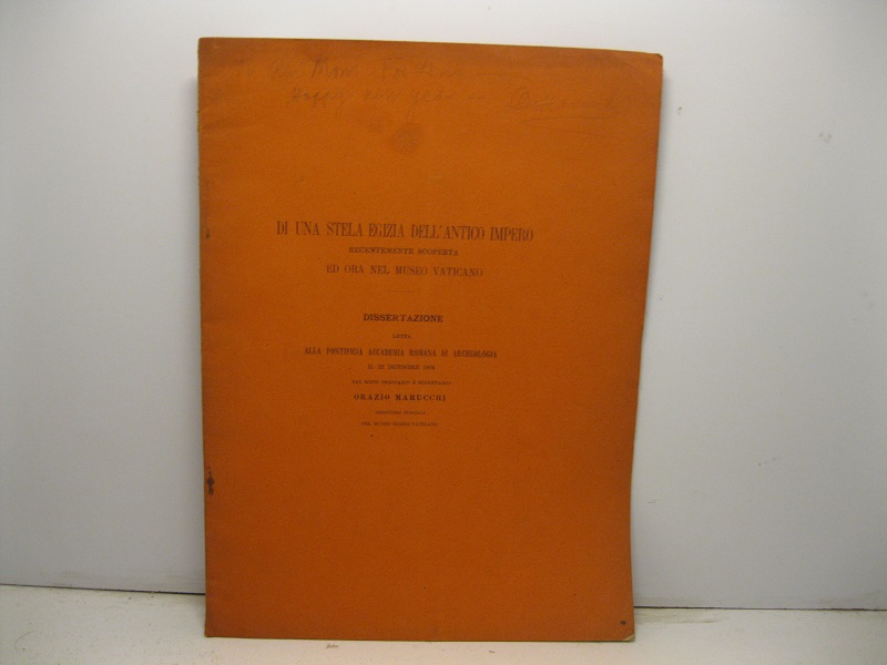 Di una stela egizia dell'antico impero recentemente scoperta ed ora nel Museo Vaticano. Dissertazione letta alla Pontificia Accademia Romana di Archeologia il 22 dicembre 1904